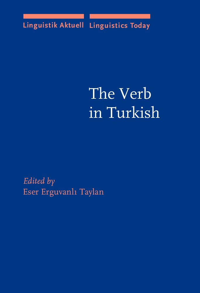 The Verb in Turkish: A Comprehensive Guide to Turkish Verbs (Linguistik Aktuell/Linguistics Today) - Perfect for Language Learners, Linguists & Travelers
