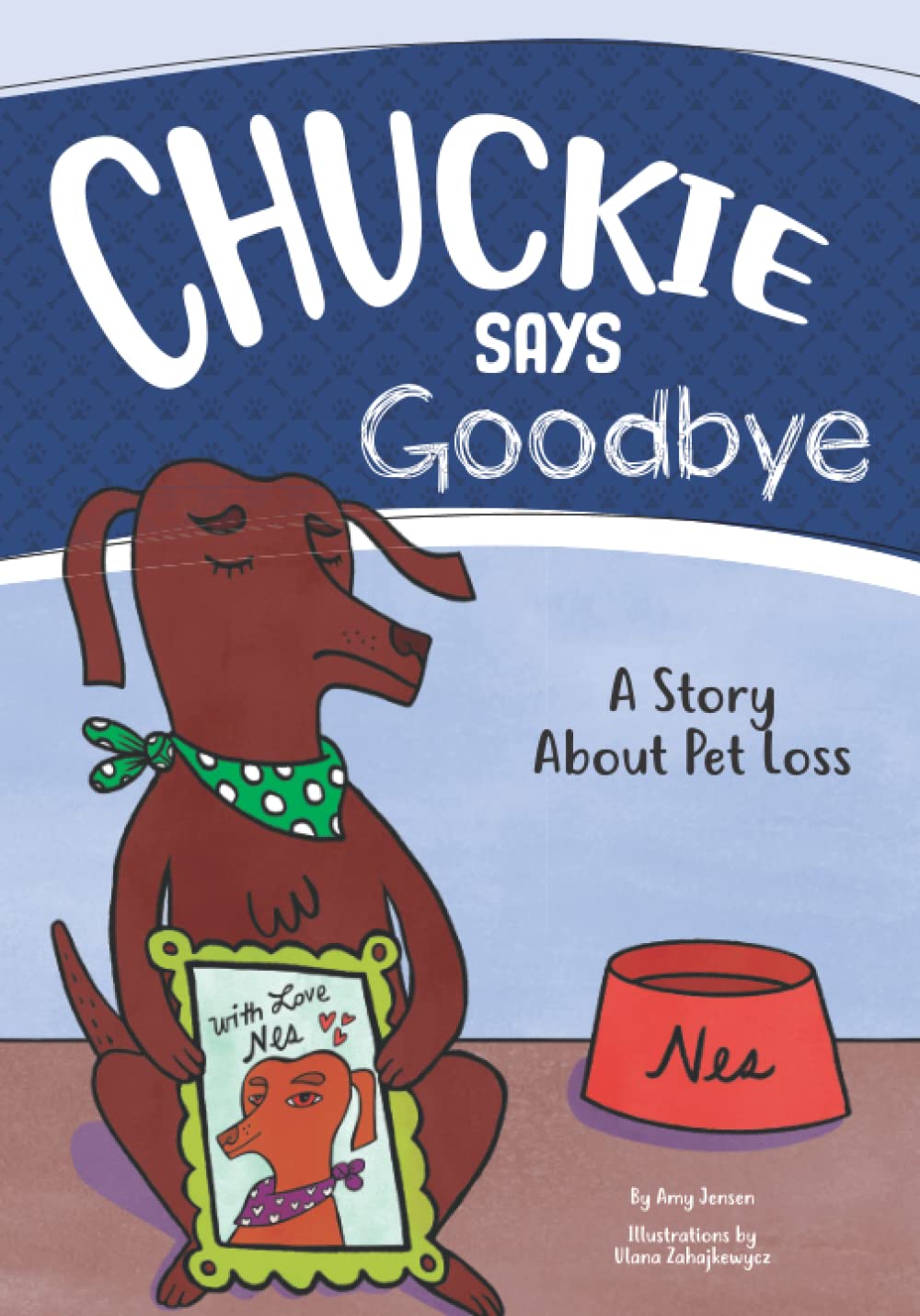 Chuckie Says Goodbye: A Heartwarming Children's Book About Pet Loss and Grieving - Story of Chuckie the Chocolate Lab - Perfect for Helping Kids Cope with Losing a Pet