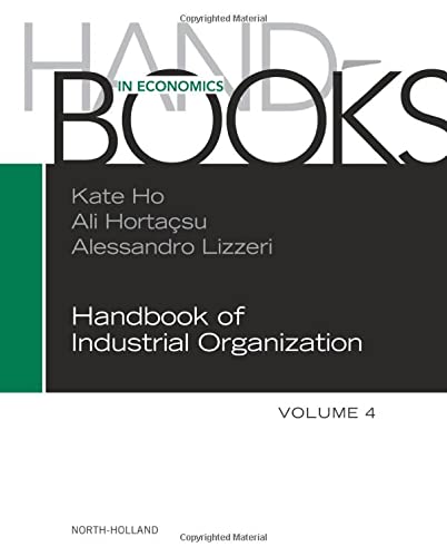 Handbook of Industrial Organization Volume 4: Advanced Strategies for Market Analysis and Optimization in Business and Academic Research