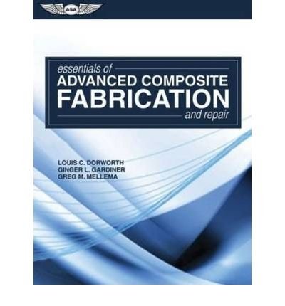 Advanced Composite Fabrication & Repair Guide by Louis C. Dorworth - Comprehensive Techniques for Aircraft, Automotive & Marine Applications
