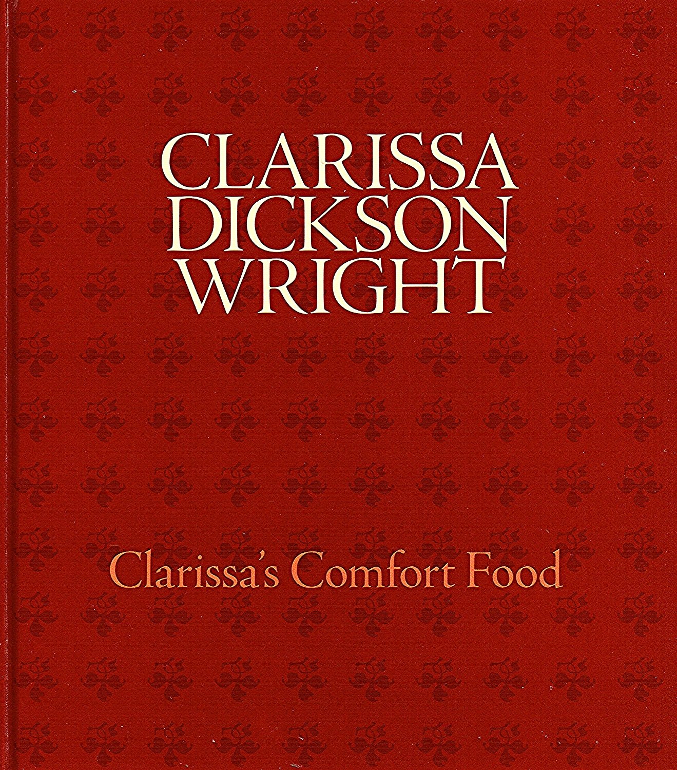 Clarissa's Comfort Food - Delicious Homemade Meals for Cozy Nights & Family Gatherings | Perfect for Weeknight Dinners, Potlucks & Stress Relief