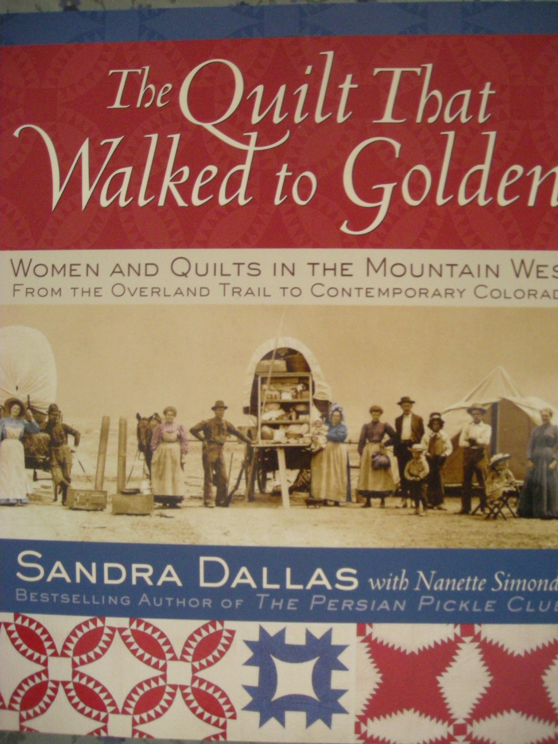 The Quilt That Walked to Golden: Women and Quilts in the Mountain West - From the Overland Trail to Modern Colorado | Historical Quilting Book, Western Women's Stories, Colorado Heritage | Perfect for Quilters, History Buffs & Western Art Collectors