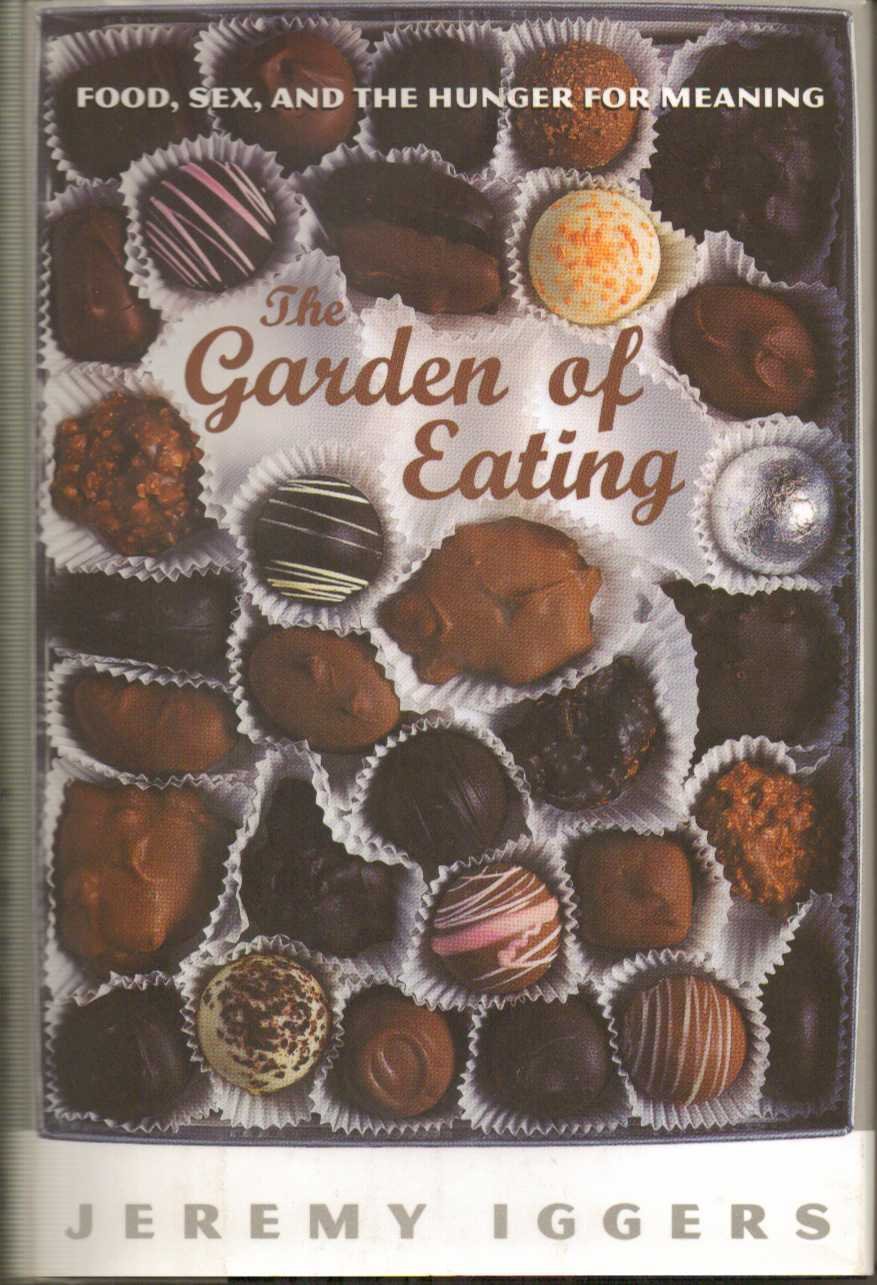 The Garden of Eating: Exploring the Connection Between Food, Sex, and the Search for Meaning - Perfect for Food Lovers, Psychology Enthusiasts, and Book Clubs
