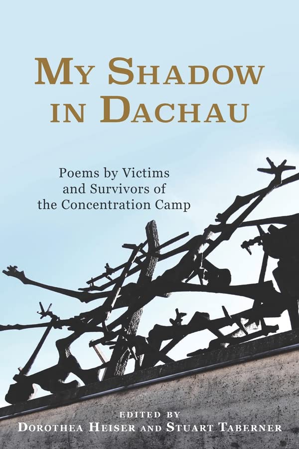My Shadow in Dachau: Poems by Concentration Camp Victims & Survivors - Studies in German Literature, Linguistics & Culture (Vol. 149) | Holocaust Remembrance & Historical Education Resource