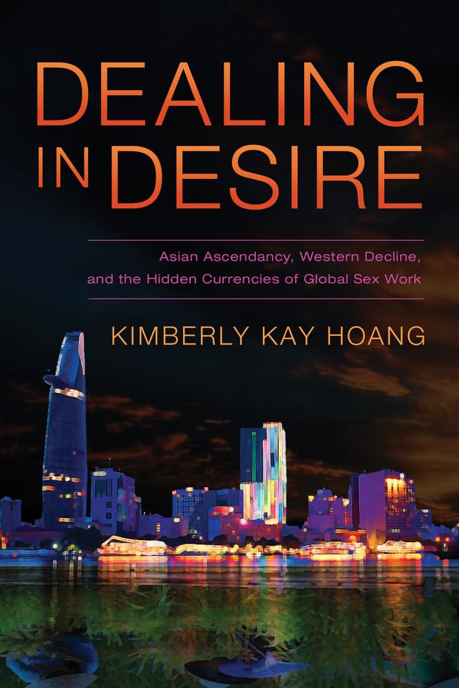 Dealing in Desire: Asian Ascendancy, Western Decline & Global Sex Work's Hidden Economics - Exploring International Relations & Social Dynamics