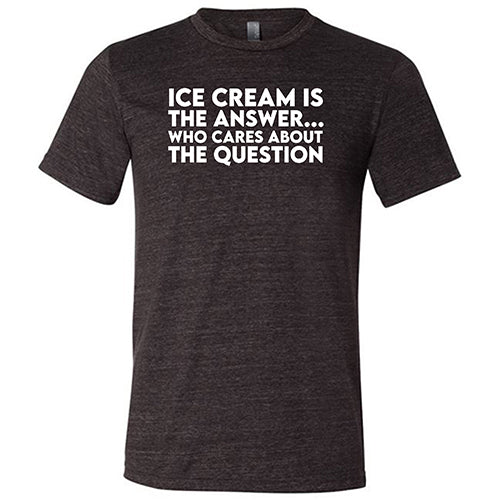 Unisex Funny Ice Cream T-Shirt - 'Ice Cream Is The Answer, Who Cares About The Question' Graphic Tee for Men & Women | Perfect for Summer Outfits, Beach Parties & Casual Wear