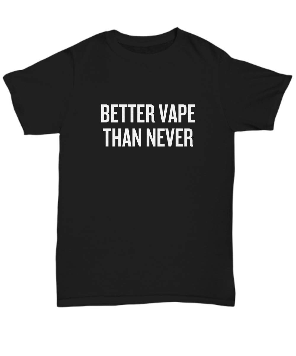 Funny Vaping T-Shirt for Men & Women - Best Gift for E-Cigarette Lovers - Cool Vaper Present with 'Better Vape Than Never' Slogan - Unisex Cotton Tee for Vaping Enthusiasts - Perfect for Parties, Vape Shops & Casual Wear
