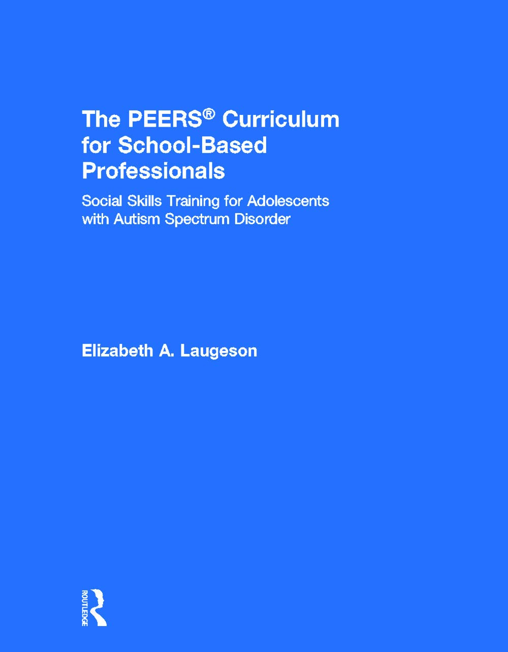 PEERS Curriculum for Autism Social Skills Training - School-Based Program for Adolescents with ASD | Social Development & Classroom Support