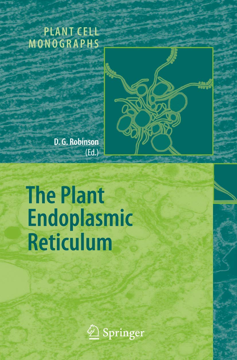 The Plant Endoplasmic Reticulum: Structure, Function & Role in Plant Cells - Plant Cell Monographs Vol.4 | Essential for Botany Research & Plant Biology Studies