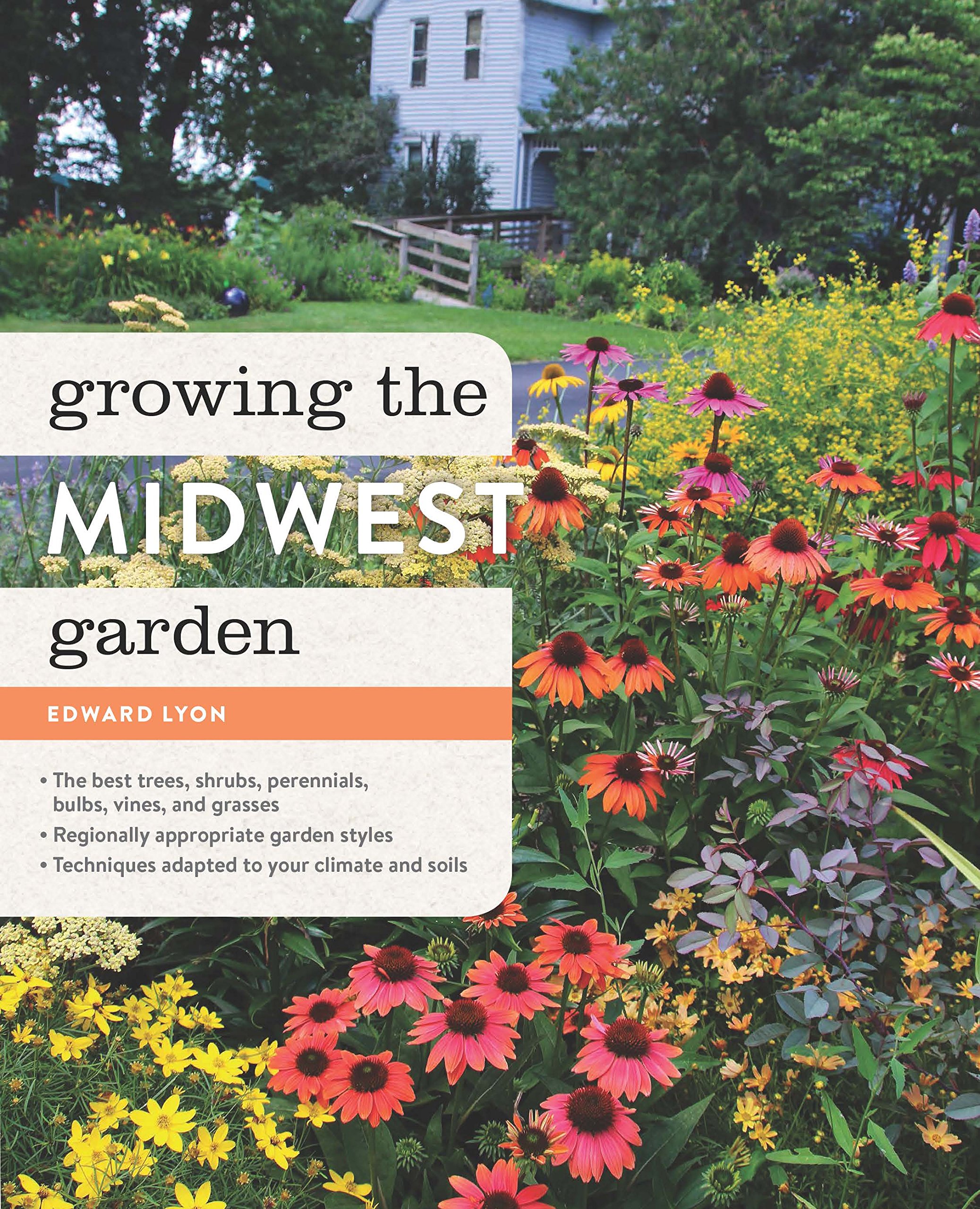 Growing the Midwest Garden: Regional Ornamental Gardening Guide for Beautiful Landscapes | Perfect for Midwest Homeowners & Garden Enthusiasts