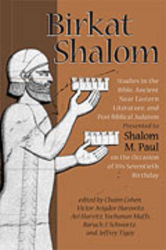 Birkat Shalom: Biblical Studies, Ancient Near Eastern Literature & Postbiblical Judaism - 70th Birthday Tribute to Shalom M. Paul | Academic Research, Theology Studies & Jewish Scholarship Resources