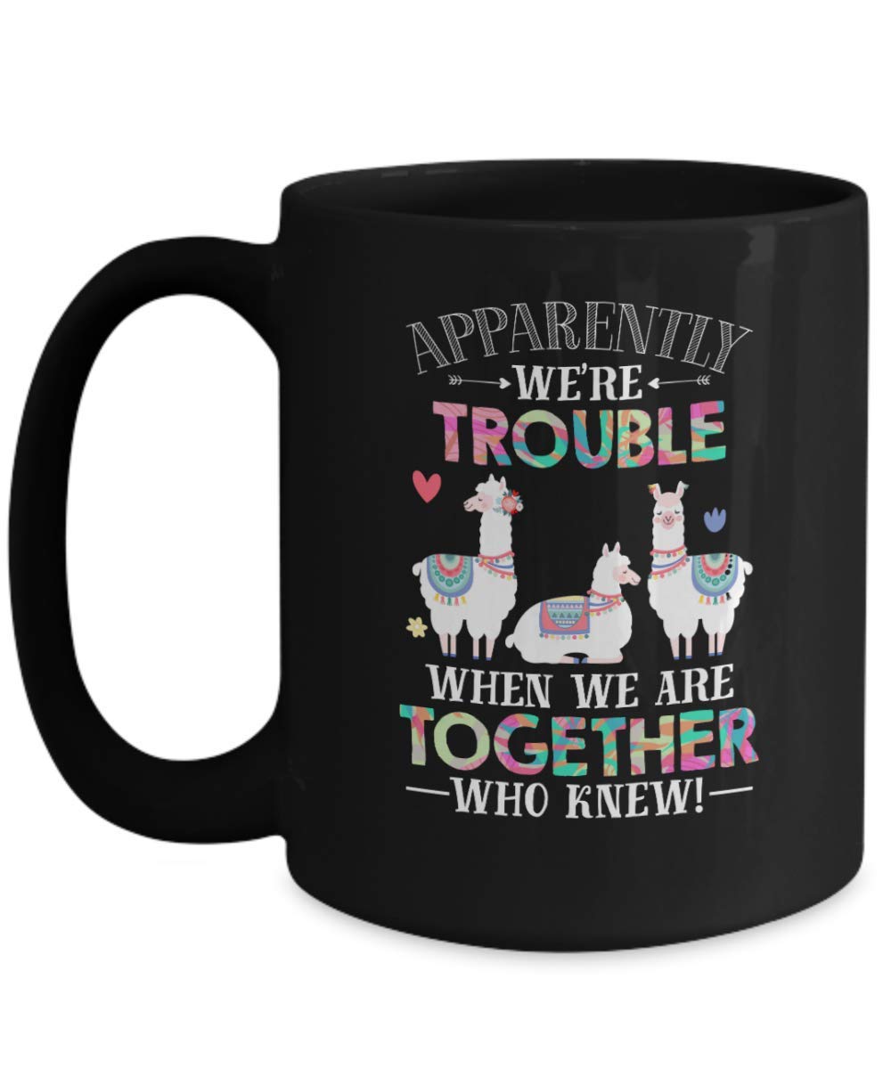Funny Llama Coffee Mug - 11oz & 15oz Ceramic Cup with 'Apparently We're Trouble Together' Quote - Perfect Gift for Llama Lovers, Best Friends & Coffee Drinkers - Great for Office Use, Home Decor or Birthday Presents