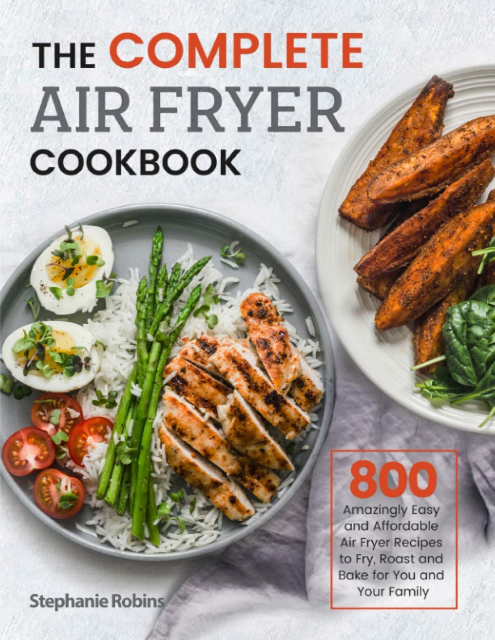 800 Easy Air Fryer Recipes Cookbook - Fry, Roast & Bake Healthy Meals for Family | Perfect for Quick Dinners, Meal Prep & Low-Carb Diet