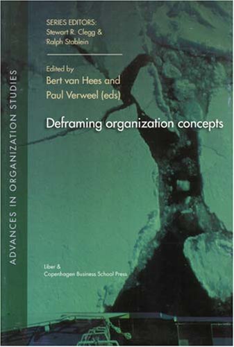 Deframing Organization Concepts: Advanced Strategies for Modern Businesses - Ideal for Academic Research and Corporate Training