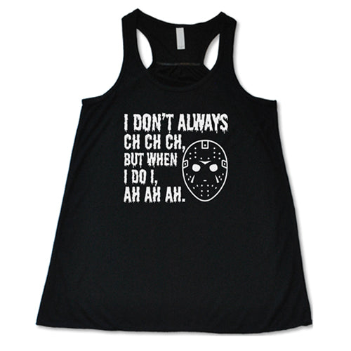Funny I Don't Always Ch Ch Ch But When I Do I Ah Ah Ah T-Shirt - Trendy Humor Graphic Tee for Parties & Casual Wear