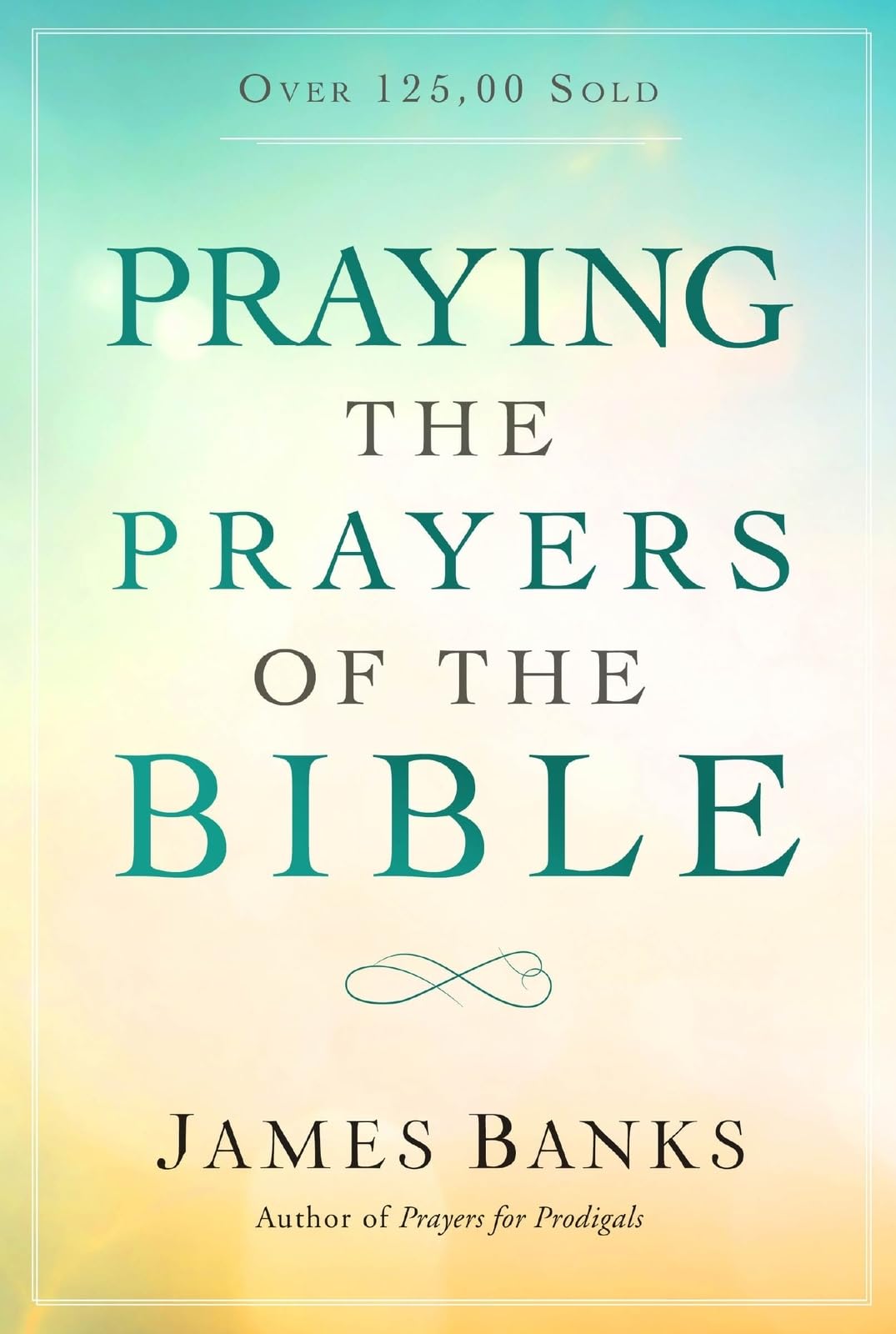 Praying the Prayers of the Bible - Christian Devotional Prayer Book for Daily Spiritual Growth | Perfect for Bible Study, Personal Worship & Small Group Prayer Meetings