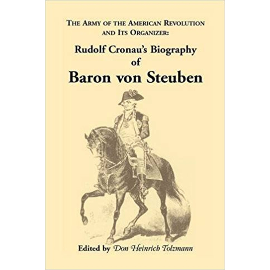Baron von Steuben Biography: The Organizer of the American Revolution Army - Rudolf Cronau's Historical Account | Perfect for History Buffs & American Revolution Enthusiasts