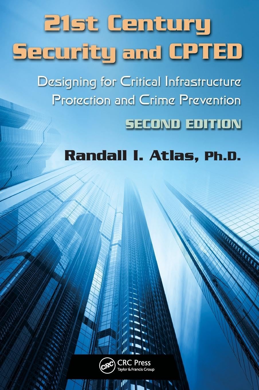 21st Century Security and CPTED: Designing for Critical Infrastructure Protection and Crime Prevention, 2nd Edition | Security Architecture Book for Urban Planners & Law Enforcement Professionals | Perfect for Infrastructure Security Planning & Crime Prevention Strategies
