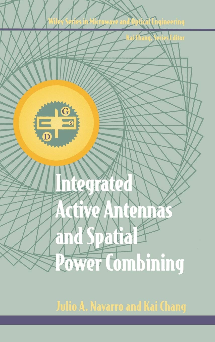Integrated Active Antennas and Spatial Power Combining - Wiley Series in Microwave and Optical Engineering | RF Technology for Wireless Communication & Radar Systems