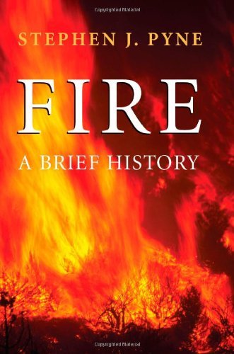 Fire: A Brief History - Weyerhaeuser Environmental Books by Stephen J. Pyne | Wildfire Science, Environmental Studies & Natural History | Perfect for Students, Researchers & Nature Enthusiasts