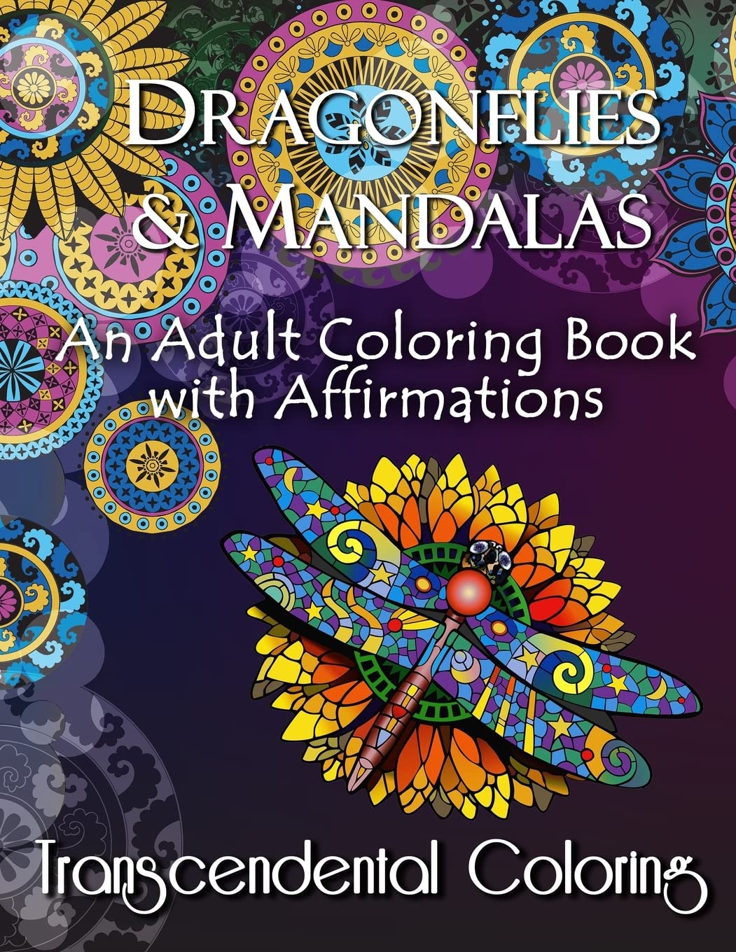 Dragonflies & Mandalas Adult Coloring Book with Positive Affirmations - Stress Relief & Mindfulness Meditation Art Therapy for Relaxation | Perfect Gift for Artists, Therapists & Mental Wellness