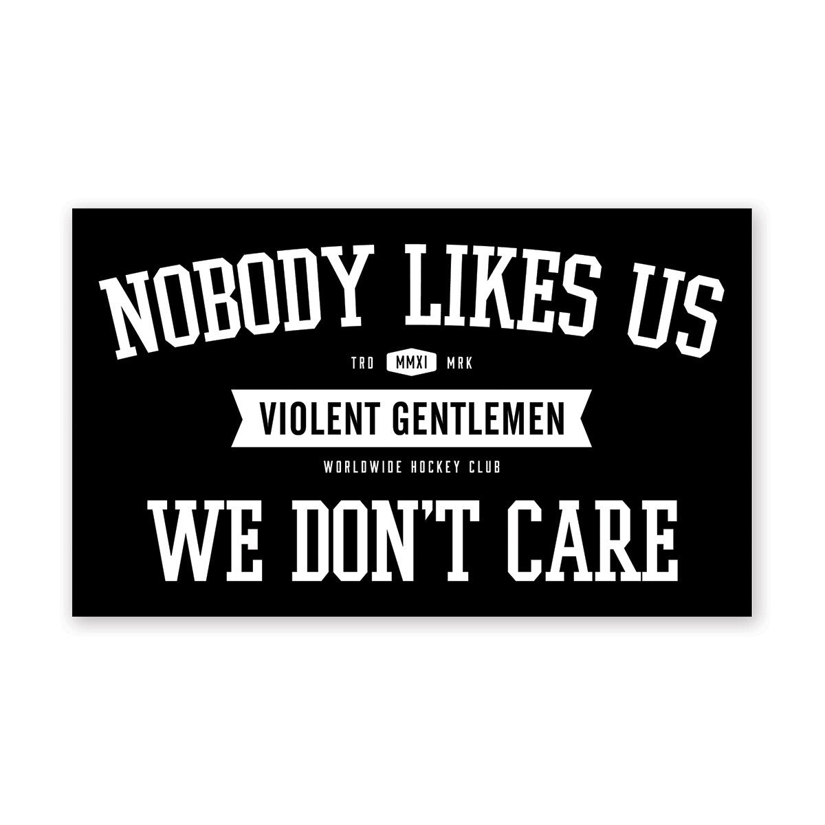 Nobody Likes Us Sticker - Waterproof Vinyl Decal for Laptops, Cars & DIY Projects - Perfect for Skateboards, Helmets & Personalizing Belongings