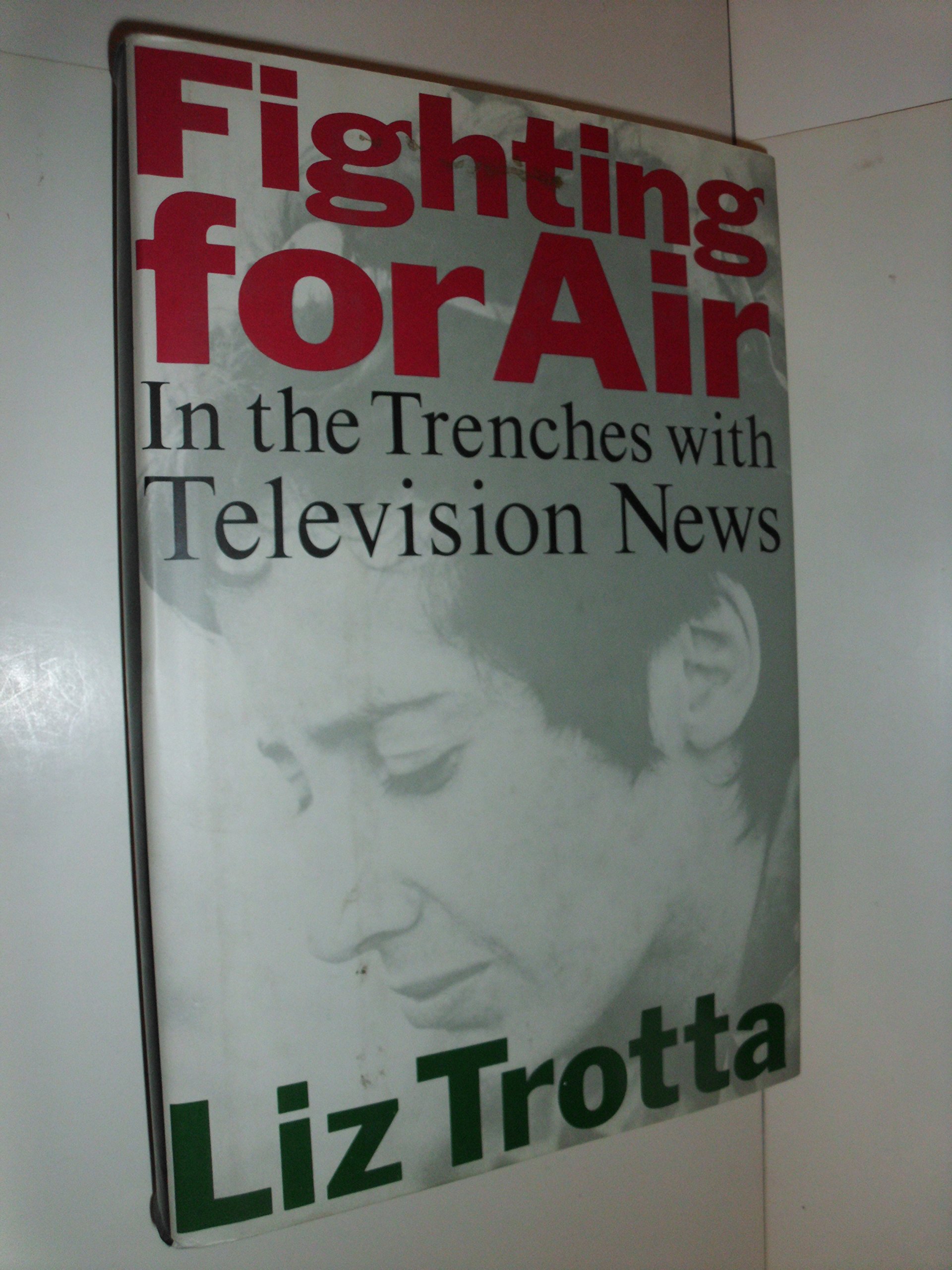 Fighting for Air: Inside the Trenches of Television News - Behind-the-Scenes Journalism Book for Media Professionals & News Enthusiasts