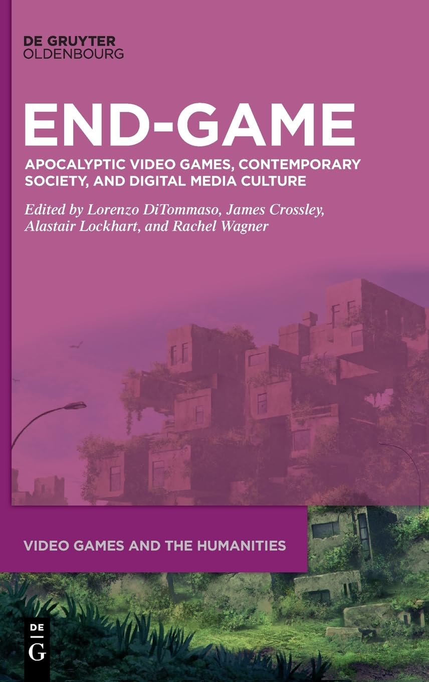 End-Game: Apocalyptic Video Games - Exploring Contemporary Society & Digital Media Culture | Perfect for Gamers, Researchers & Media Enthusiasts