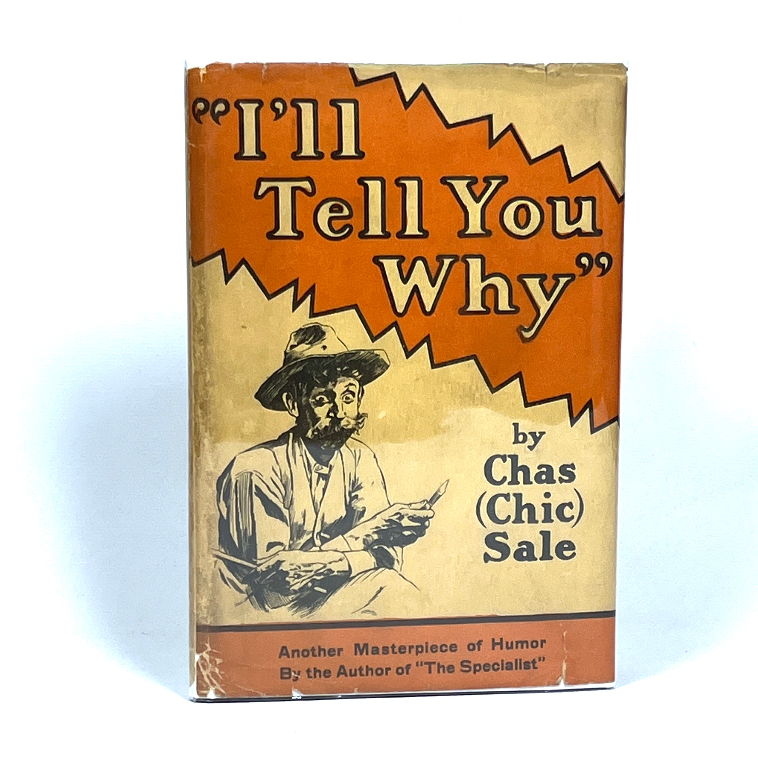Chas (Chic) Sale's 'I'll Tell You Why' - 1930 Hardcover with Dust Jacket - Vintage Collectible Book - Perfect for Book Collectors & Literary Enthusiasts
