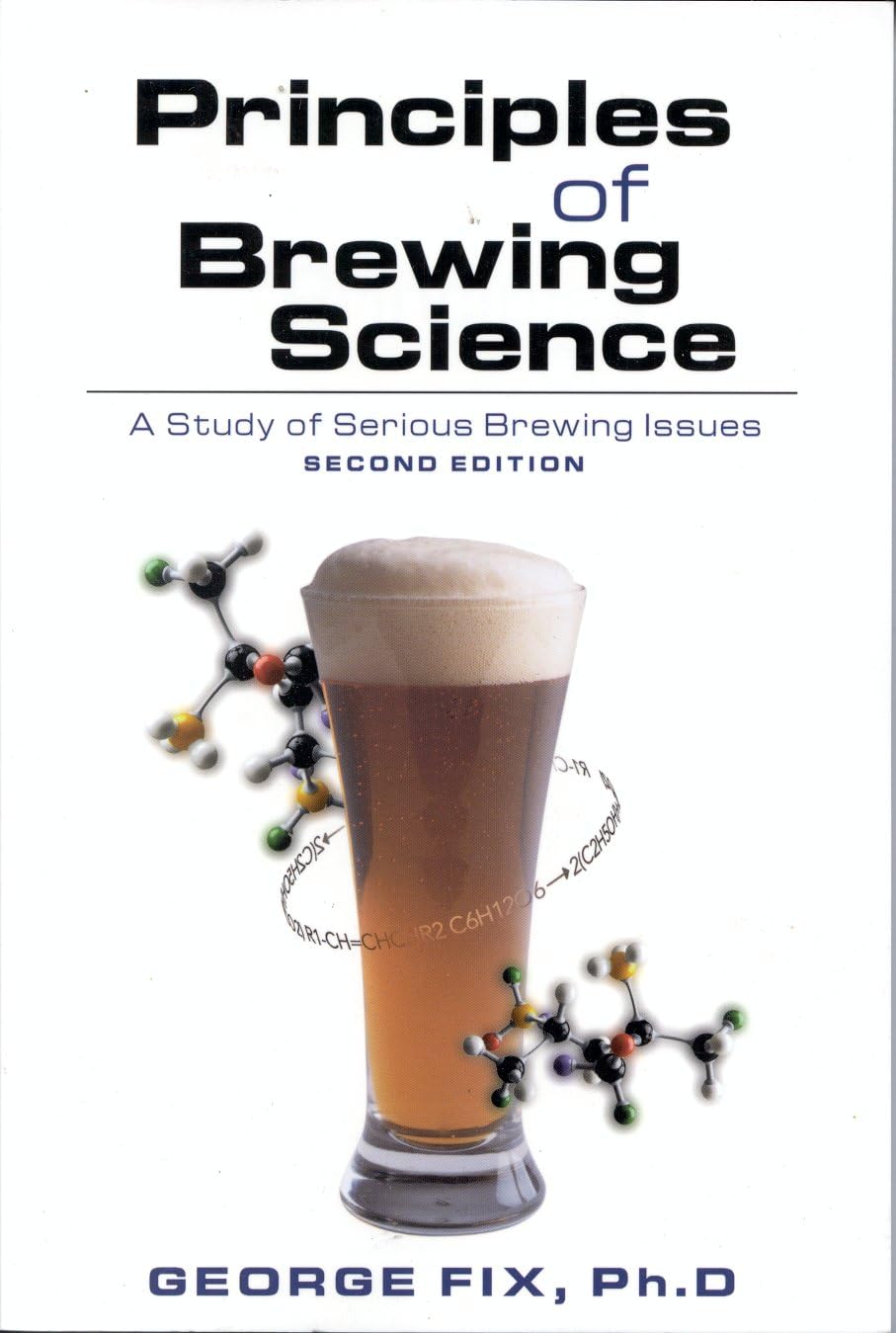 Principles of Brewing Science: A Study of Serious Brewing Issues | Home Brewing Guide for Beer Enthusiasts | Perfect for Craft Beer Makers & Brewmasters