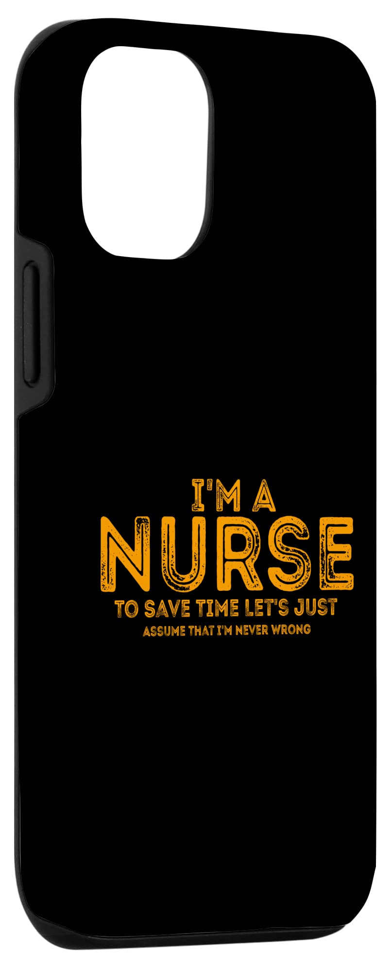 Funny Nurse Quote iPhone 12/12 Pro Case - 'I'm A Nurse To Save Time Let's Just Assume' Protective Cover | Perfect for Healthcare Workers, Medical Students & Nursing Graduation Gifts