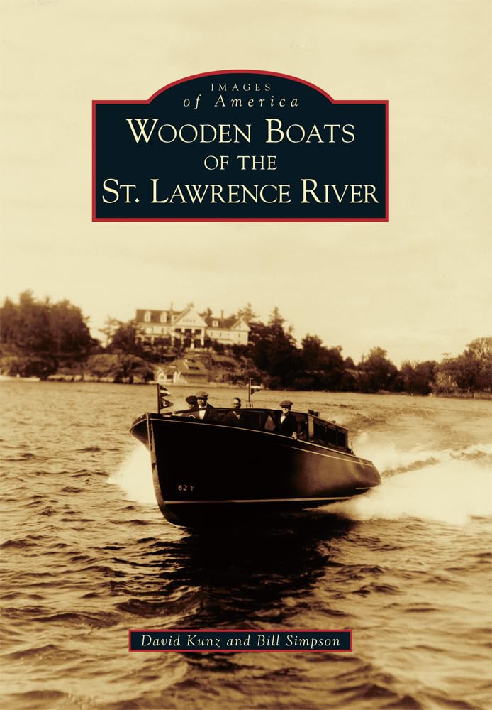 Wooden Boats of the St. Lawrence River - Historical Photos & American Maritime Heritage | Perfect for History Buffs, Nautical Decor & Gift Ideas