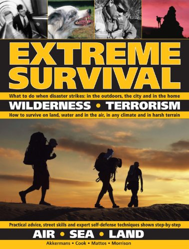 Extreme Survival Guide: Wilderness, Terrorism, Air, Sea & Land Survival Skills for Outdoor Adventures, Emergency Preparedness & Disaster Scenarios