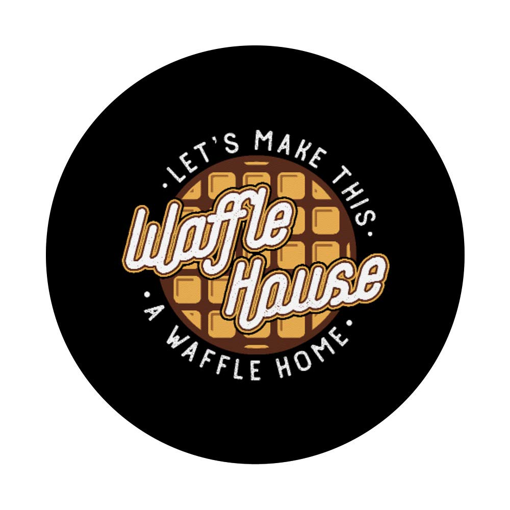 Funny 'Let's Make This Waffle House A Waffle Home' Swappable PopGrip for Phones - Perfect for Waffle Lovers, Breakfast Enthusiasts & PopSocket Collectors | Great for Daily Use, Travel, and Adding Personality to Your Devices