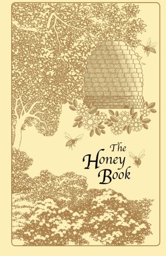 The Honey Book - Natural Raw Honey Guide for Health & Wellness | Cooking, Baking & Tea Sweetener