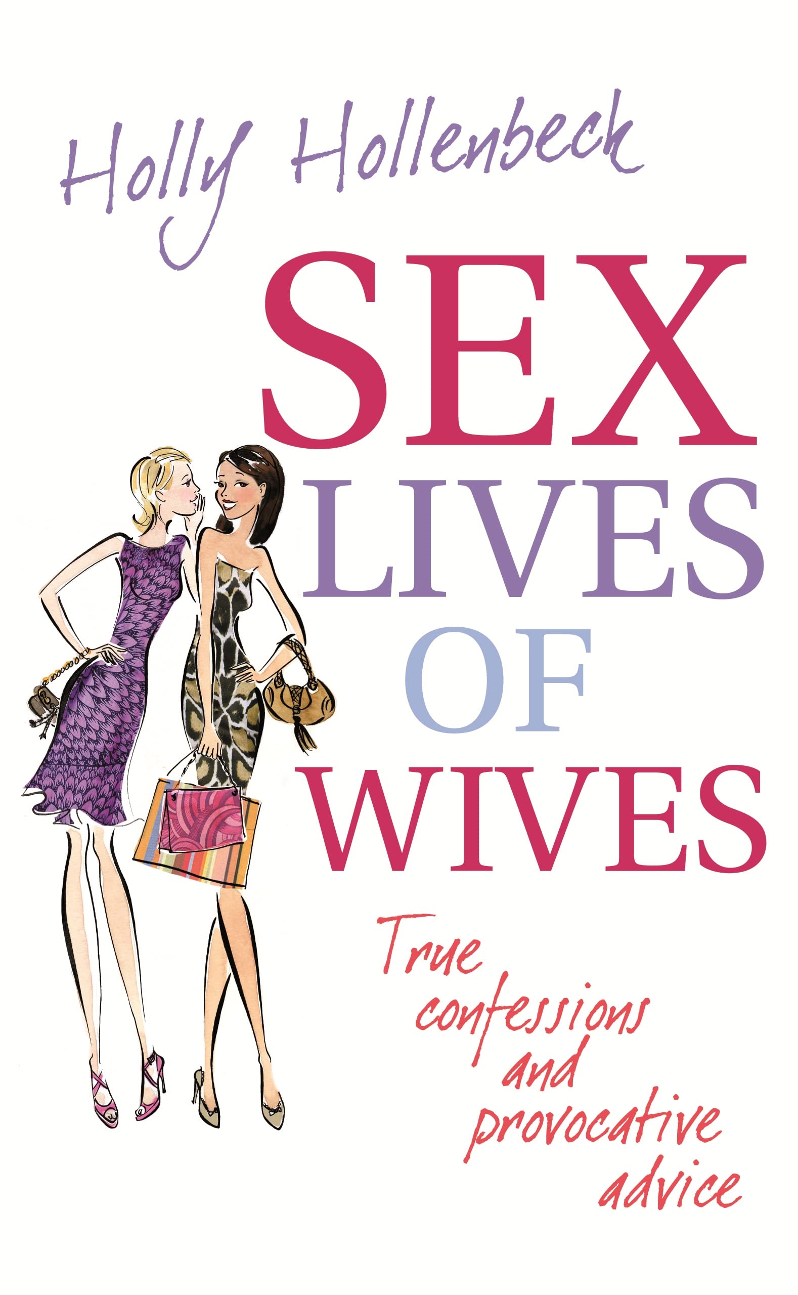 Sex Lives of Wives: True Confessions & Provocative Advice for Married Women - Intimate Relationship Tips for Couples, Spice Up Your Marriage