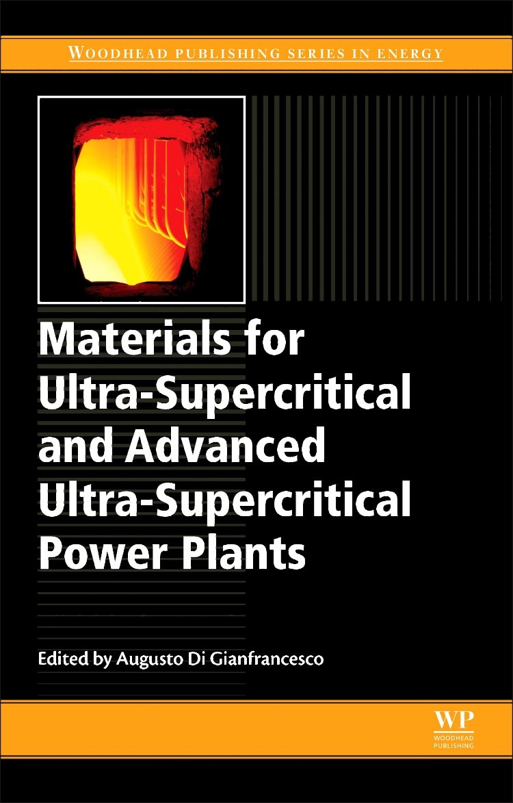 Ultra-Supercritical & Advanced Ultra-Supercritical Power Plant Materials - High-Temperature Alloys & Components for Clean Energy Generation | Woodhead Publishing Energy Series | Ideal for Power Engineers & Research Professionals