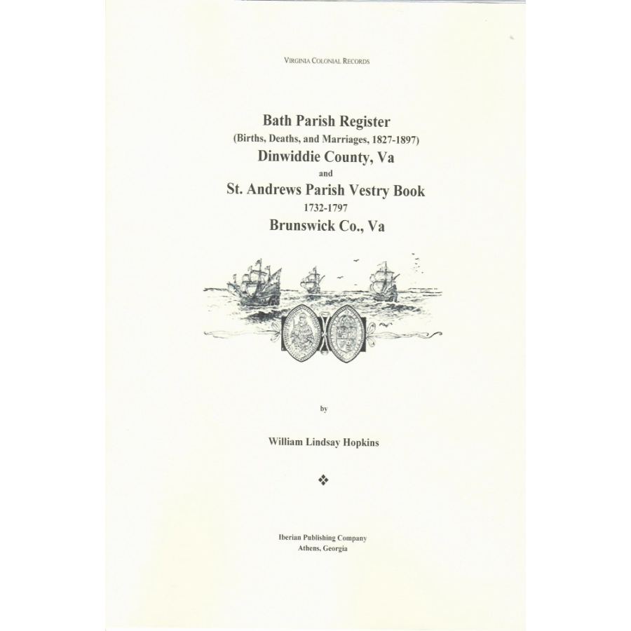 Bath Parish Register (Births, Deaths & Marriages) 1827-1897 - Dinwiddie County Virginia Genealogy Records | St. Andrews Parish Vestry Book 1732-1797 | Historical Documents for Family Research & Ancestry Studies