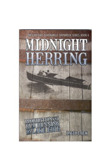 Midnight Herring: Prohibition and Rum Running on Lake Erie (Book 4 of The Lake Erie Quadrangle Shipwreck Series) - Perfect for History Buffs & Maritime Enthusiasts
