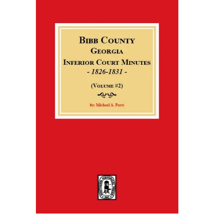 Bibb County Georgia Inferior Court Minutes 1826-1831 Volume 2 | Historical Legal Records for Genealogy Research & American History Studies