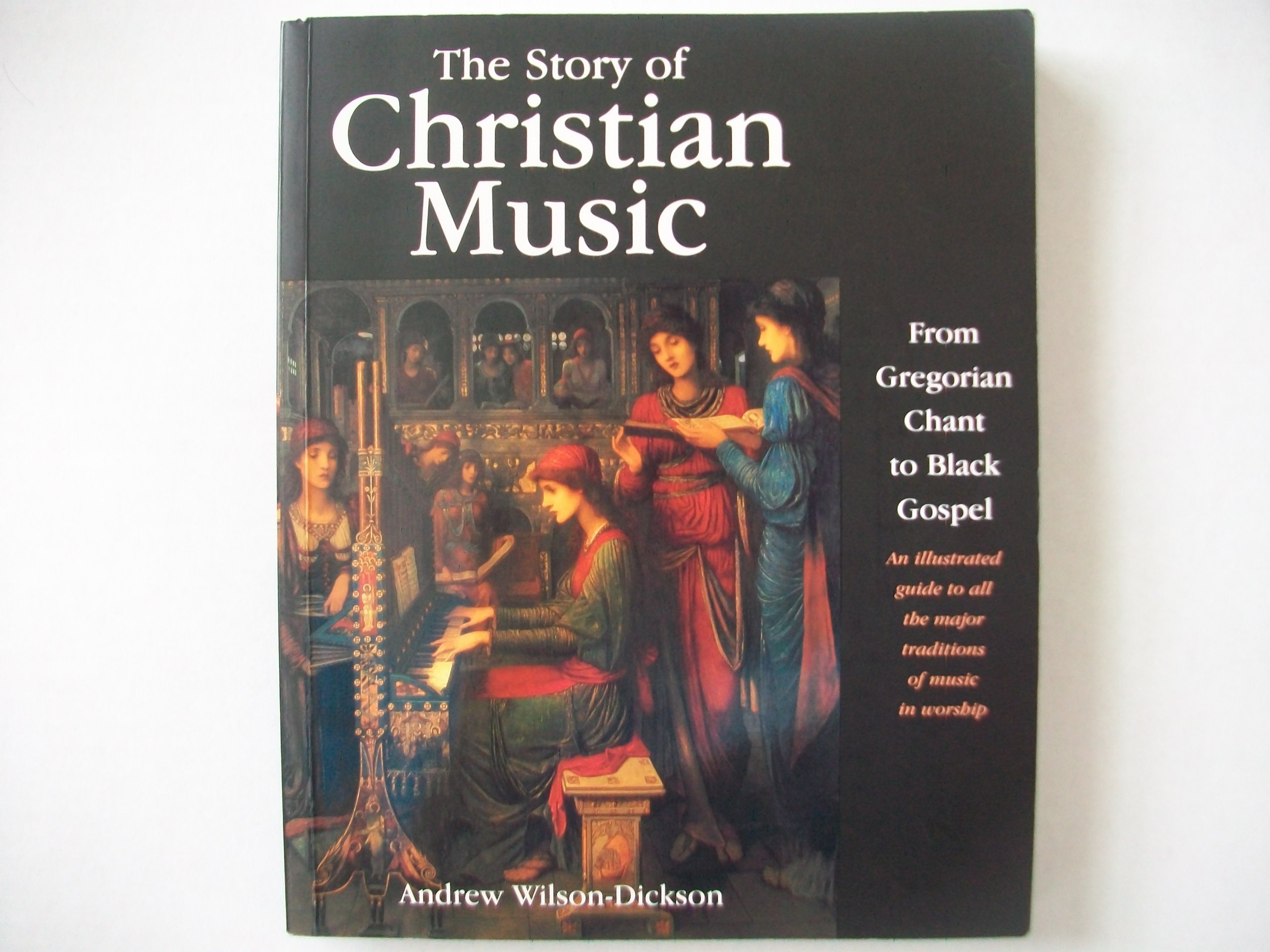 The Story of Christian Music: From Gregorian Chant to Black Gospel - Illustrated Guide to Worship Music Traditions | Perfect for Church Choirs, Music History Studies & Spiritual Inspiration