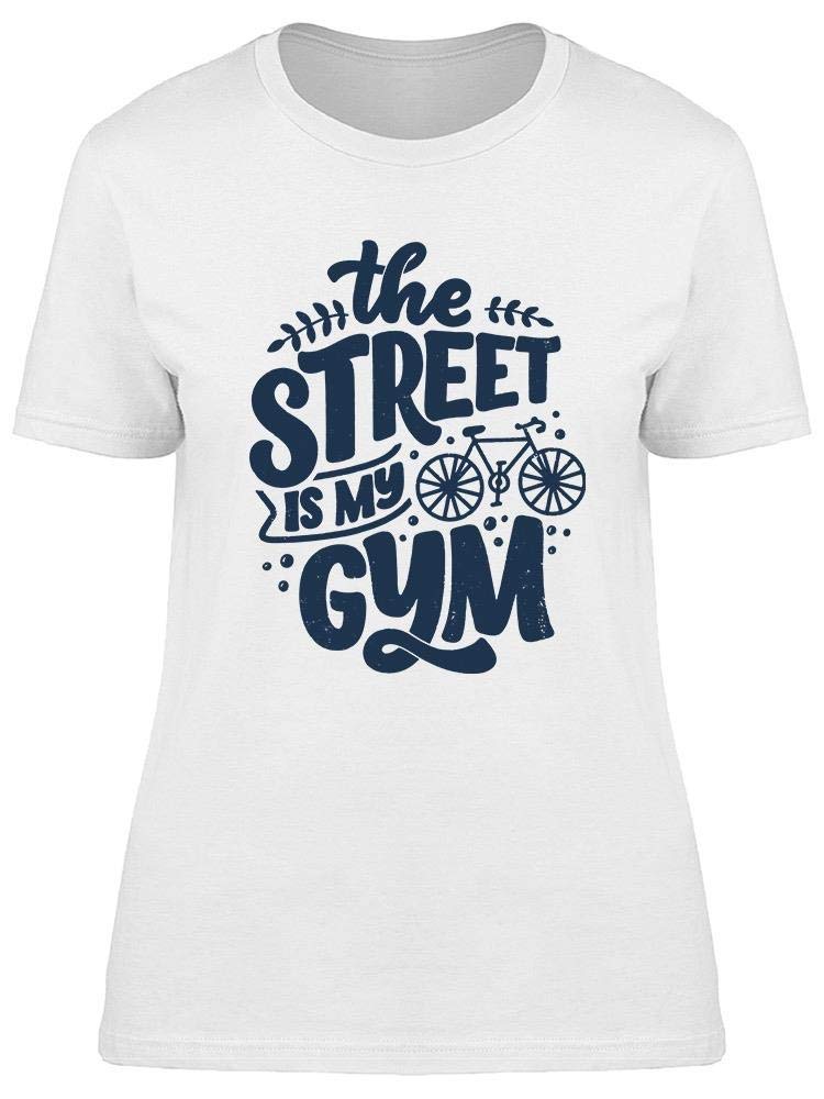 Smartprints The Street Is My Gym T-Shirt for Women - Comfortable Workout & Streetwear Fashion for Gym, Running & Casual Outfits