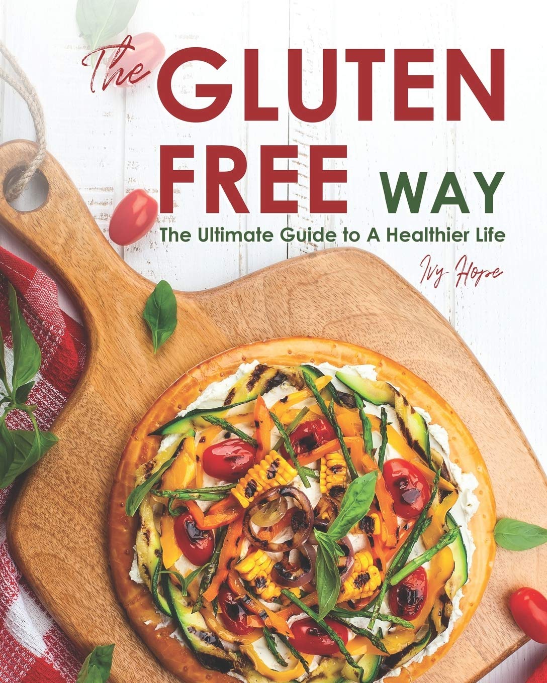The Ultimate Gluten-Free Diet Guide for a Healthier Lifestyle | Gluten-Free Recipes, Meal Plans & Tips | Perfect for Celiac Disease & Weight Loss