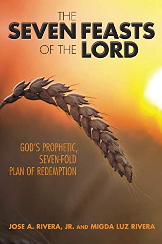 The Seven Feasts of the Lord: God's Prophetic 7-Step Redemption Plan - Bible Study & Christian Devotional Guide for Worship & Spiritual Growth