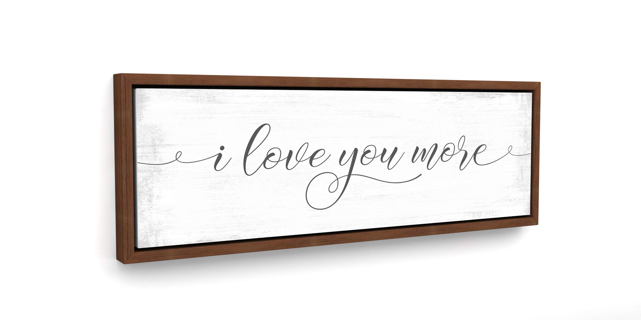I Love You More Sign - 12 x 36 Teak Framed Canvas Wall Art - Ready to Hang Home Decor for Living Room, Bedroom & Office - Romantic Gift for Couples