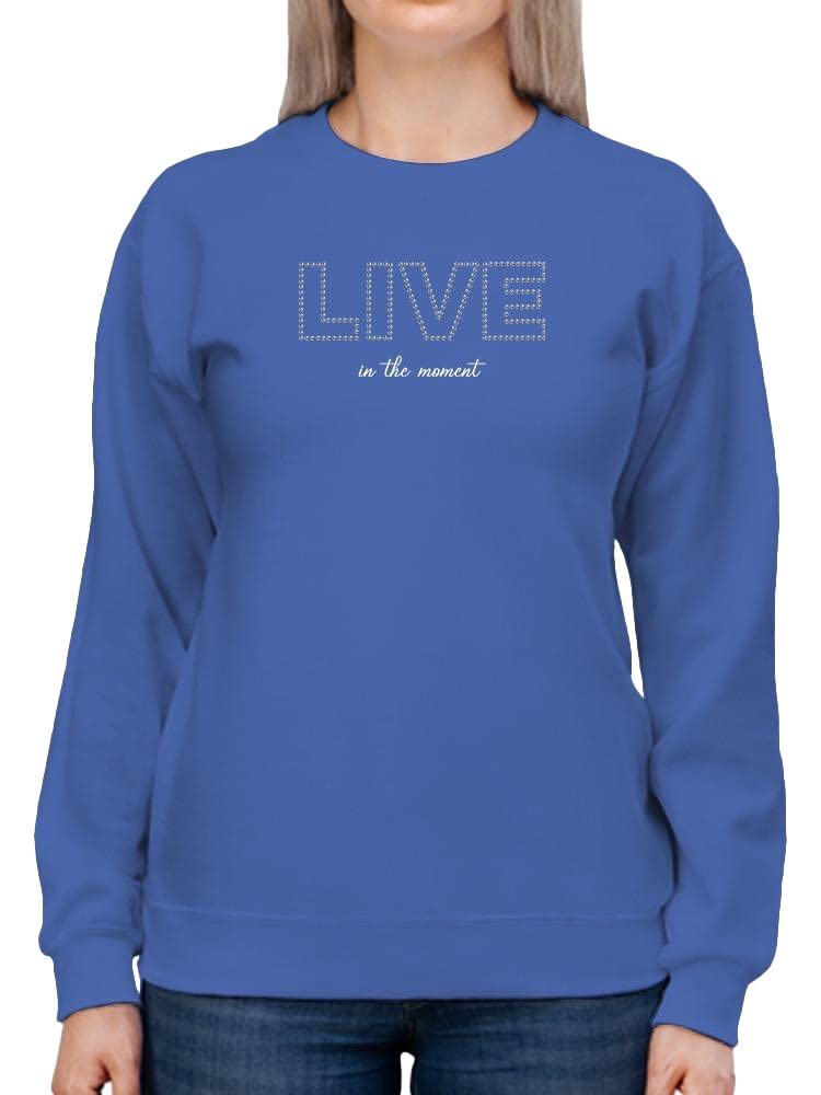 Smartprints Live In The Moment Banner Sweatshirt for Women - Cozy Pullover Hoodie with Inspirational Quote - Perfect for Casual Outfits, Lounge Wear & Gift Giving