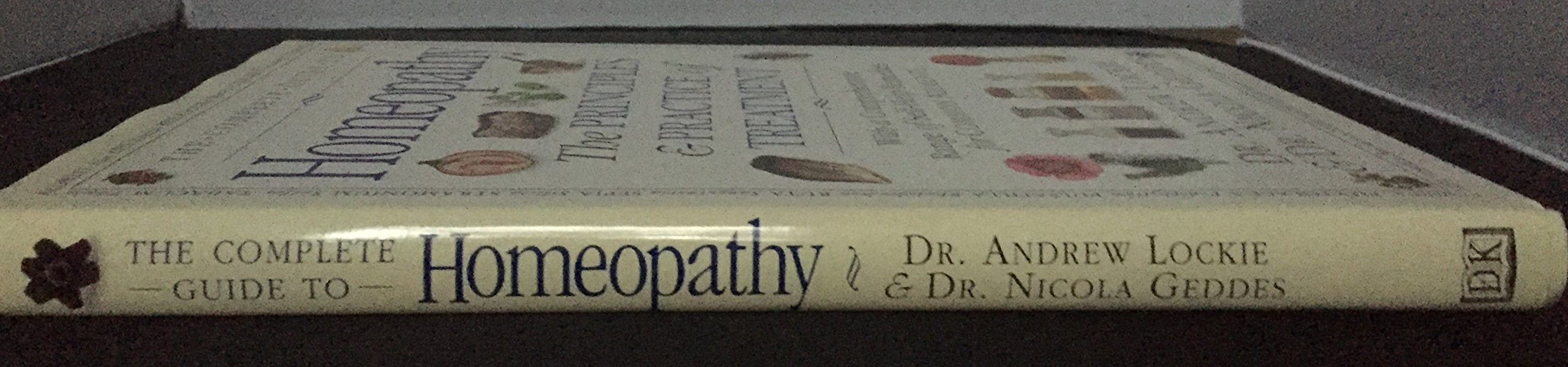 The Complete Guide to Homeopathy: Principles, Treatments & Natural Remedies for Everyday Health Concerns