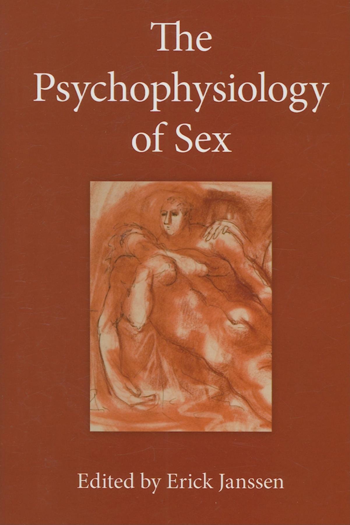 The Psychophysiology of Sex: Kinsey Institute Series - Exploring Human Sexuality & Intimacy for Couples Therapy & Relationship Counseling