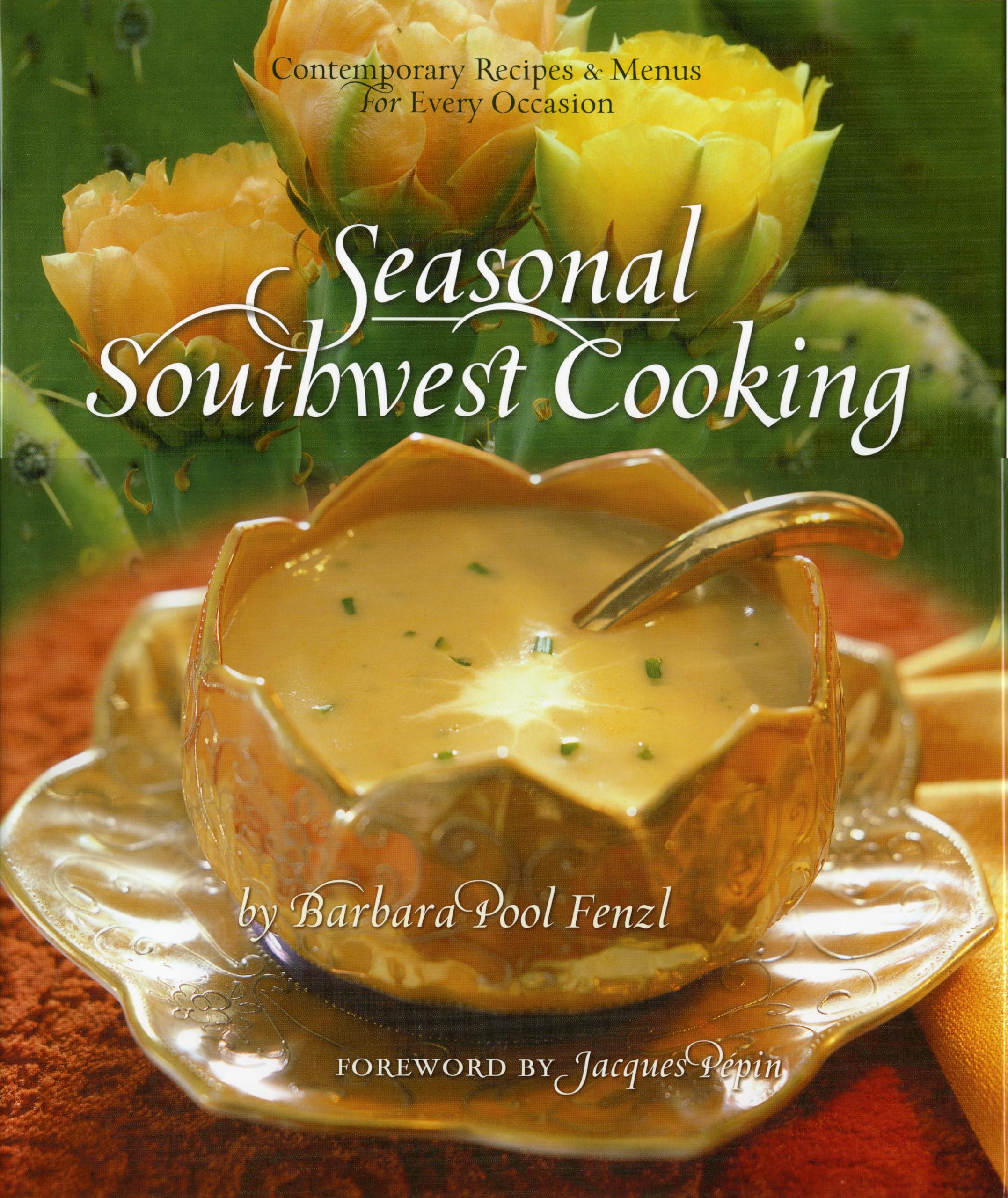 Southwest Cooking Recipes & Menus - Modern Seasonal Dishes for Holidays, Parties & Family Gatherings | Easy Mexican-Inspired Meals for Dinner & Entertaining