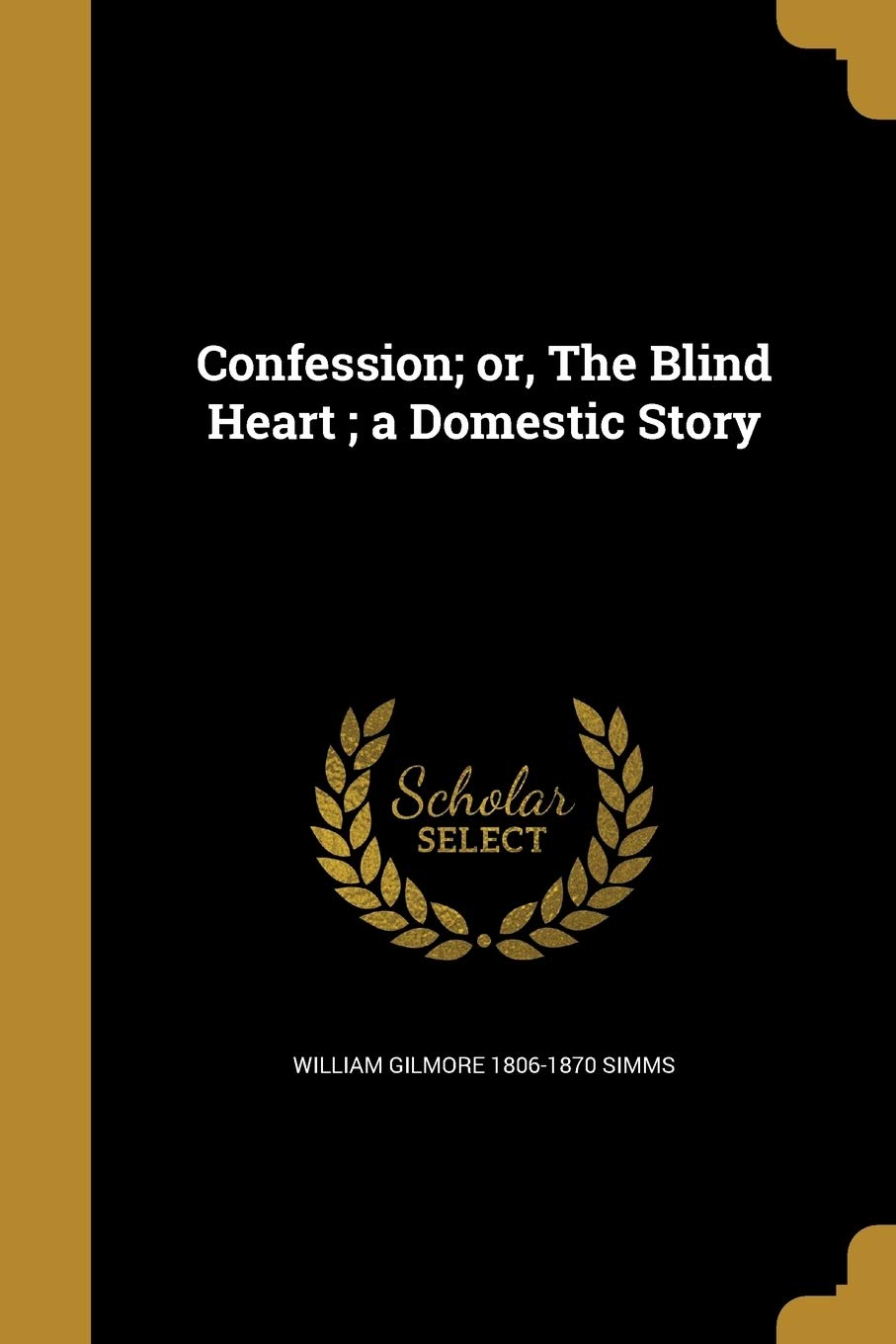 Confession; or, The Blind Heart: A Domestic Story - Perfect for Book Clubs & Classic Literature Lovers
